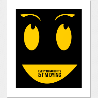 Everything hurts & I'm dying \\ Funny Quote Posters and Art